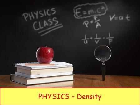 PHYSICS – Density. LEARNING OBJECTIVES 1.4 Density Core Recall and use the equation ρ = m/V Describe an experiment to determine the density of a liquid.