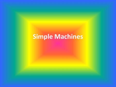 Simple Machines. Before we begin, let’s review what work is… What is work? In which of the following situations is work being done? 1) Mr. Wood gives.