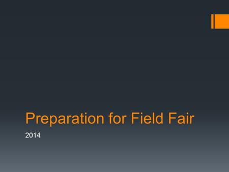 Preparation for Field Fair 2014. How to prepare  Select a minimum of 5 agencies that you are interested in  Research your agency:  Mission, goals,