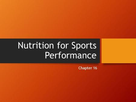 Nutrition for Sports Performance Chapter 16. The Nutrient Needs of an Athlete Some questions you may ask yourself: What should an athlete eat to ensure.