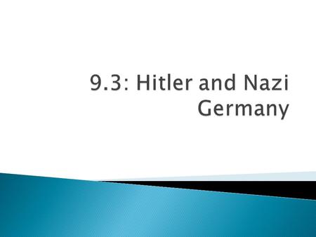 ◦ Hitler was born in Austria, failed in school, and went to Vienna to become an artist. ◦ Racism, especially anti-Semitism, was fundamental to Hitler’s.