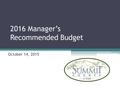 2016 Manager’s Recommended Budget October 14, 2015.