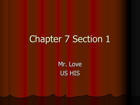 Chapter 7 Section 1 Mr. Love US HIS. The Era of Good Feelings The Era of Good Feelings (pages 240- 241) The Era of Good Feelings (pages 240- 241) After.