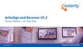 ArtioSign and Receiver V5.2 Partner Webinar – 23 rd May 2016.