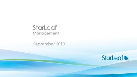 StarLeaf September 2013 Management. StarLeaf Portal easy and seamless management.