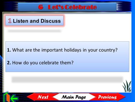 Main Page Previous Next 1. What are the important holidays in your country? 2. How do you celebrate them?