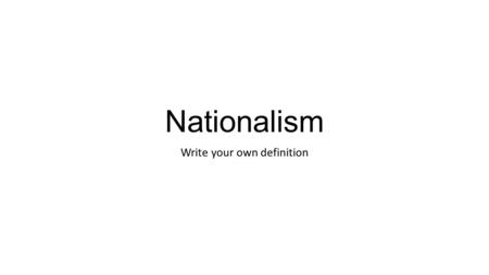 Nationalism Write your own definition. How did the rise of nationalism impact America’s domestic policies? 1815-1820s Define domestic policy Americans.