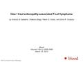 How I treat enteropathy-associated T-cell lymphoma by Antonio Di Sabatino, Federico Biagi, Paolo G. Gobbi, and Gino R. Corazza Blood Volume 119(11):2458-2468.