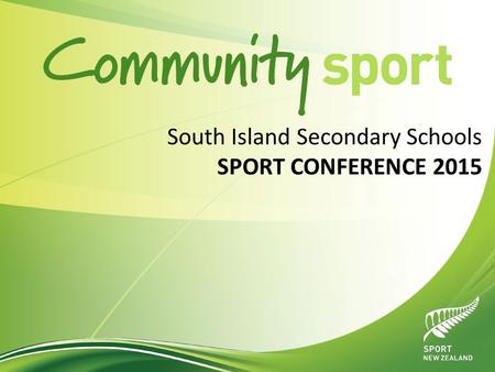 South Island Secondary Schools SPORT CONFERENCE 2015.