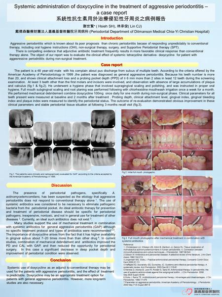 謝世賢 ▲ ( Hsieh SH), 林承俊 ( Lin CJ) 戴德森醫療財團法人嘉義基督教醫院牙周病科 (Periodontal Department of Ditmanson Medical Chia-Yi Christian Hospital) Systemic administration.