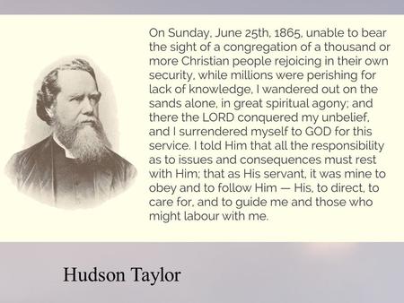 Hudson Taylor. David Livingston Dr Bernardo CT Studd George Muller WG Grace William Booth Gladys Aylward DL Moody To be a pilgrim.