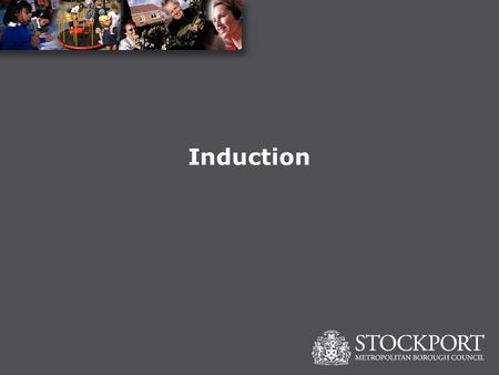 Induction. Welcome to Stockport Continuing Education.