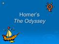 Homer’s The Odyssey What do we already know about the Odyssey?