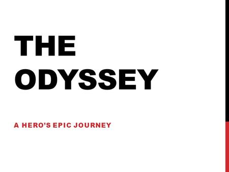 The Odyssey A Hero’s Epic Journey.