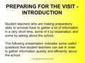 Copyright Keith Morrison, 2004 PREPARING FOR THE VISIT - INTRODUCTION Student teachers who are making preparatory visits to schools have to gather a lot.