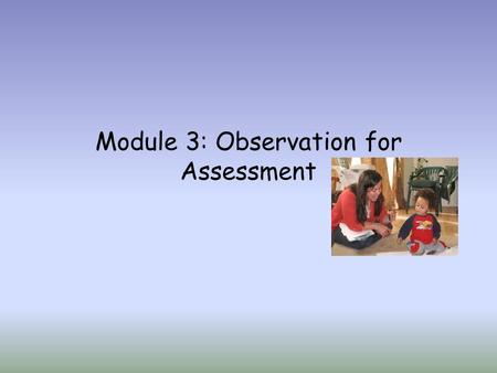 Module 3: Observation for Assessment