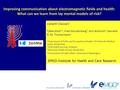 EMGO Institute for Health and Care Research Quality of Care Improving communication about electromagnetic fields and health: What can we learn from lay.