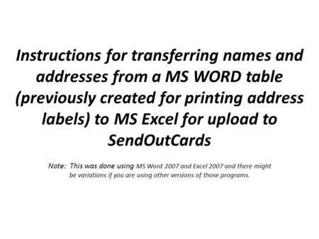 Instructions for transferring names and addresses from a MS WORD table (previously created for printing address labels) to MS Excel for upload to SendOutCards.