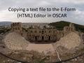 Copying a text file to the E-Form (HTML) Editor in OSCAR.