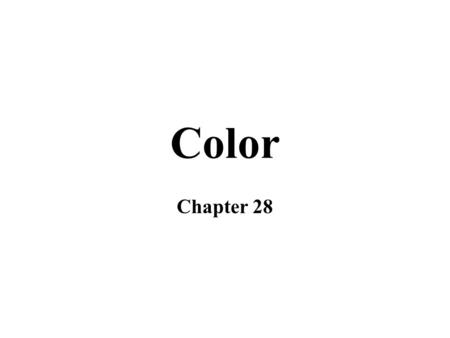 Color Chapter 28. Color Lab What colors are formed by mixing different colors of light? Consensus: