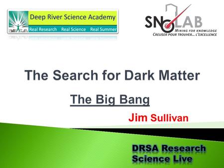 Jim Sullivan.  Scientist: Dr. Chris Jillings, SNOLAB.