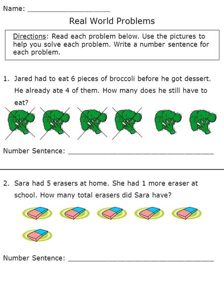 Name: ____________________ Directions: Read each problem below. Use the pictures to help you solve each problem. Write a number sentence for each problem.