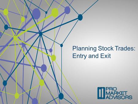 Planning Stock Trades: Entry and Exit. Options involve risk and are not suitable for all investors. For more information, please read the Characteristics.