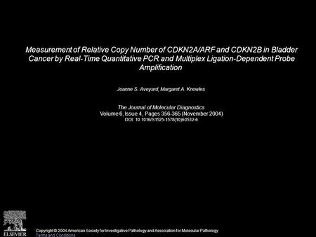 Measurement of Relative Copy Number of CDKN2A/ARF and CDKN2B in Bladder Cancer by Real-Time Quantitative PCR and Multiplex Ligation-Dependent Probe Amplification.