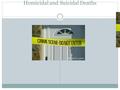 Investigation of Traumatic Deaths Homicidal and Suicidal Deaths.