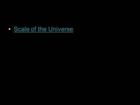 Scale of the Universe. Do Now Answer the following questions based on the big bang movie 1.What evidence is there to support the Big Bang Theory? 2.What.