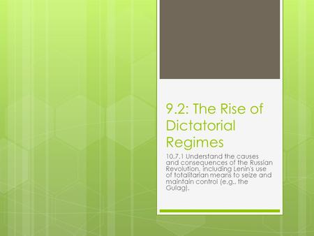 9.2: The Rise of Dictatorial Regimes 10.7.1 Understand the causes and consequences of the Russian Revolution, including Lenin's use of totalitarian means.