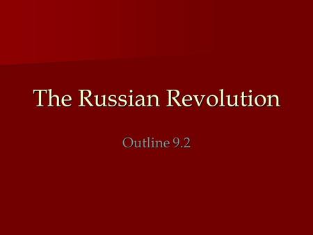 The Russian Revolution Outline 9.2. Tsar Alexander I Reign: 1801 – 1825 Reign: 1801 – 1825 Considered an Enlightened Despot Considered an Enlightened.