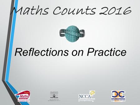 Reflections on Practice Maths Counts 2016. Introduction to Linear Equations Laois Education Centre, Portlaoise.