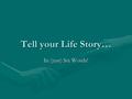 Tell your Life Story… In (just) Six Words! What is a memoir? biography or historical account: a biography or an account of historical events, especially.