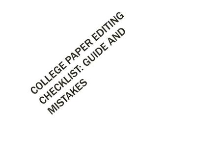 COLLEGE PAPER EDITING CHECKLIST: GUIDE AND MISTAKES.