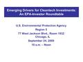 Emerging Drivers for Cleantech Investments: An EPA-Investor Roundtable U.S. Environmental Protection Agency Region 5 77 West Jackson Blvd., Room 1932 Chicago,