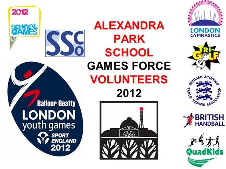 ALEXANDRA PARK SCHOOL GAMES FORCE VOLUNTEERS 2012.