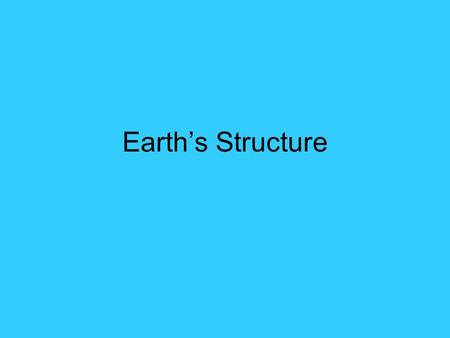 Earth’s Structure. Introduction We have explored outer space much more extensively than we have explored the inside of our own planet. Why haven’t we.