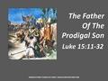 The Father Of The Prodigal Son Luke 15:11-32 ROBISON STREET CHURCH OF CHRIST- EDNACHURCHOFCHRIST.ORG.