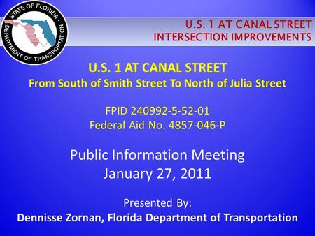 U.S. 1 AT CANAL STREET INTERSECTION IMPROVEMENTS U.S. 1 AT CANAL STREET INTERSECTION IMPROVEMENTS U.S. 1 AT CANAL STREET From South of Smith Street To.