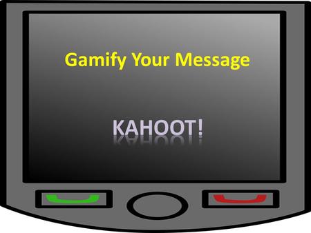 Gamify Your Message. Gamification applying game mechanics to non-game situations (education, advertising) referred to as funware in marketing What is.