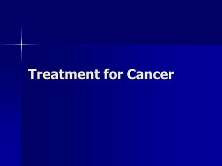 Treatment for Cancer. Surgery Treatment and prognosis depend on severity and spread of the cancer Treatment and prognosis depend on severity and spread.