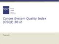 Cancer System Quality Index (CSQI) 2012 Treatment.