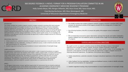 360 DEGREE FEEDBACK: A NOVEL FORMAT FOR A PROGRAM EVALUATION COMMITTEE IN AN ACADEMIC EMERGENCY MEDICINE RESIDENCY PROGRAM Holly Caretta-Weyer, MD; Morgan.