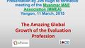 Myanmar M&E Association (MMEA) Presentation by Jim Rugh to formative meeting of the Myanmar M&E Association (MMEA) Yangon, 11 March, 2015 The Amazing Global.