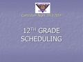 Curriculum Night 2013-2014 12 TH GRADE SCHEDULING.