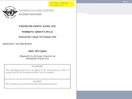 10 Dec 15 COMMUNICATIONS PANEL (CP) WORKING GROUP I (WG-I) Montreal, QC Canada 20-22 January 2016 AEEC IPS Update (Prepared by Luc Emberger, Greg Saccone)