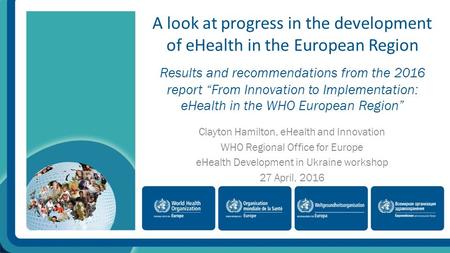 A look at progress in the development of eHealth in the European Region Results and recommendations from the 2016 report “From Innovation to Implementation: