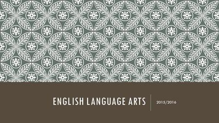 ENGLISH LANGUAGE ARTS 2015/2016. CLASS POLICY HIGHLIGHTS Supplies – 2 composition notebooks by Friday/Monday of next week. (You will need 3 more during.