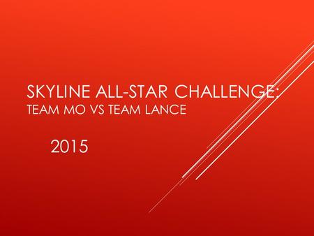 SKYLINE ALL-STAR CHALLENGE: TEAM MO VS TEAM LANCE 2015.